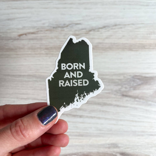 Born and Raised Maine Sticker | Maine Sticker | 2" x 3"