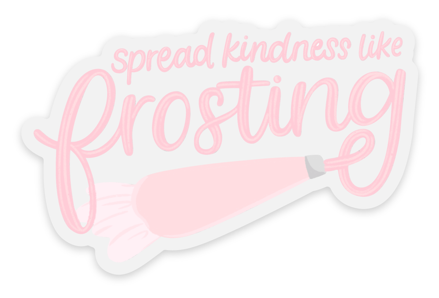 Clear Spread Kindness Like Frosting Sticker 3x1.9in