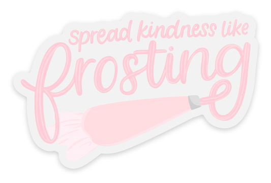 Clear Spread Kindness Like Frosting Sticker 3x1.9in