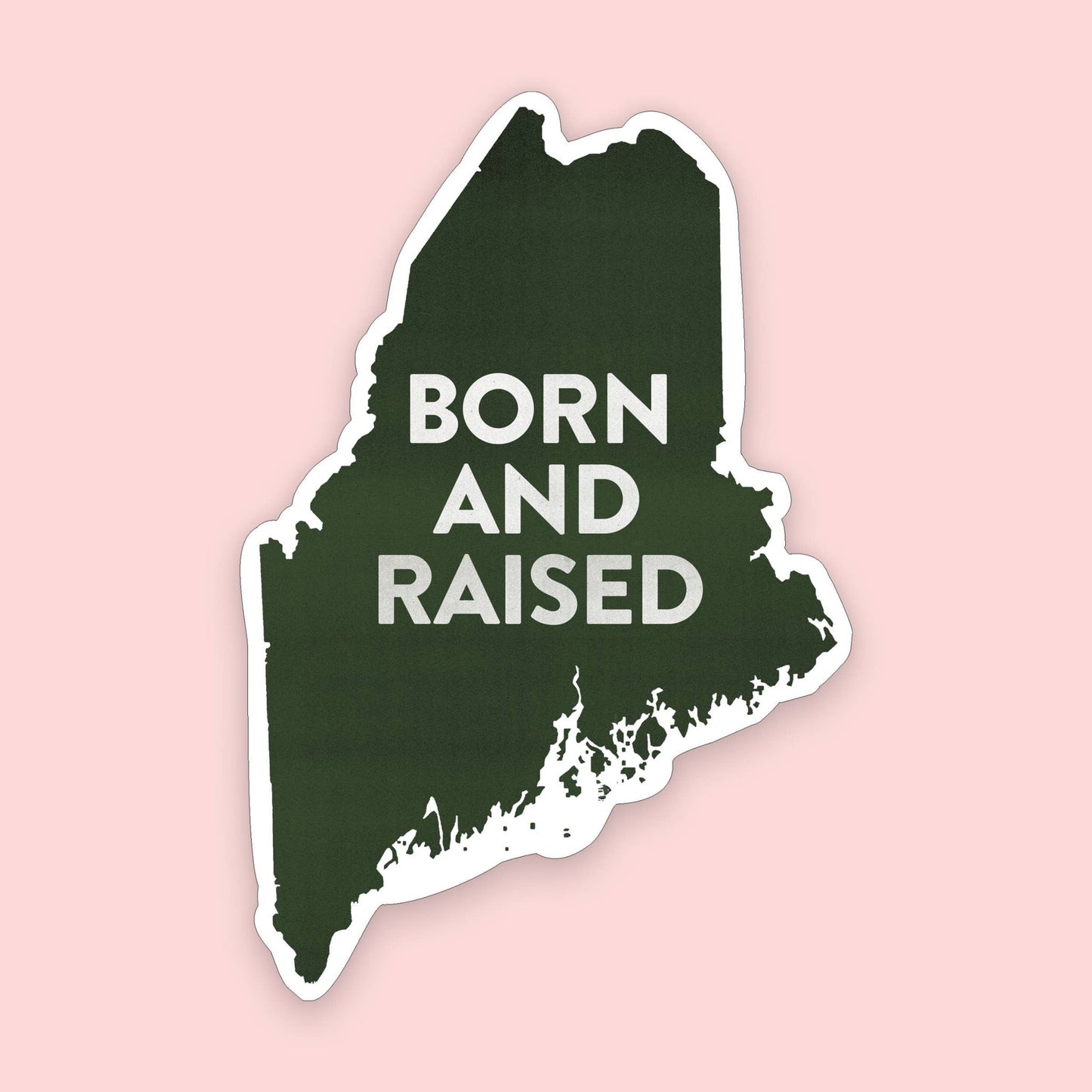 Born and Raised Maine Sticker | Maine Sticker | 2" x 3" - kennedy and co
