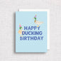 Happy Ducking Birthday Greeting Card | Birthday Pun Card - kennedy and co